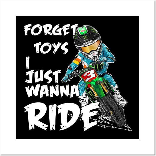 Forget Toys I Just Wanna Ride Rider Boys Motocross Wall Art by M-HO design